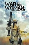 Robert Klowas - WAR ON THIS WOMAN, WELL TAKE THIS