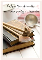 Cédric Menard - Mon livre de recettes pour mon pontage coronarien