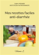 Cédric Menard - Mes recettes faciles anti-diarrhée