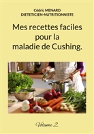 Cédric Menard - Mes recettes faciles pour la maladie de Cushing.