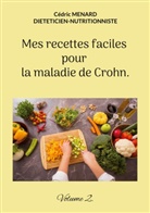 Cédric Menard - Mes recettes faciles pour la maladie de Crohn.