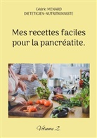 Cédric Menard - Mes recettes faciles pour la pancréatite.