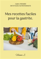 Cédric Menard - Mes recettes faciles pour la gastrite.