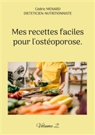 Cédric Menard - Mes recettes faciles pour l'ostéoporose.