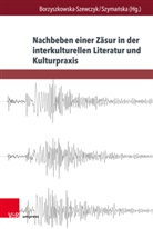 Mi¿os¿awa Borzyszkowska-Szewczyk, Miloslawa Borzyszkowska-Szewczyk, Miosawa Borzyszkowska-Szewczyk, Eliza Szyma¿ska, Szymanska, Eli Szymanska... - Nachbeben einer Zäsur in der interkulturellen Literatur und Kulturpraxis