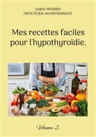 Cédric Menard - Mes recettes faciles pour l'hypothyroïdie.