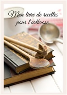 Cédric Menard - Mon livre de recettes pour l'arthrose.