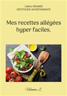 Cédric Menard - Mes recettes allégées hyper faciles.