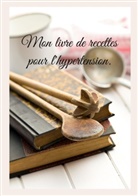 Cédric Menard - Mon livre de recettes pour l'hypertension.