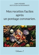 Cédric Menard - Mes recettes faciles après un pontage coronarien.