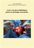 Cédric Menard - Le b.a.-ba de la diététique après un pontage coronarien.