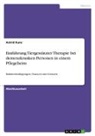 Astrid Kunz - Einführung Tiergestützter Therapie bei demenzkranken Personen in einem Pflegeheim