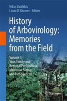 D Kramer, Laura D. Kramer, Nikos Vasilakis - History of Arbovirology: Memories from the Field