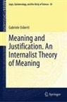 Gabriele Usberti - Meaning and Justification. An Internalist Theory of Meaning