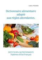 Cédric Menard - Dictionnaire alimentaire adapté aux règles abondantes.