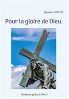 Syméon Stylite - Pour la gloire de Dieu.