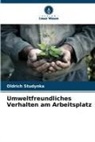 Oldrich Studynka - Umweltfreundliches Verhalten am Arbeitsplatz