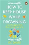 KC Davis - How to Keep House While Drowning