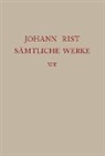 Alfred Noe, Roloff, Hans-Gert Roloff - Johann Rist: Sämtliche Werke - Band 13: Realien, Textkommentar und Register