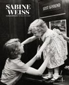 Sabine Weiß, Virginie Chardin - Sabine Weiss: The Poetry of the Instant
