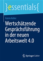 Katrin Keller - Wertschätzende Gesprächsführung in der neuen Arbeitswelt 4.0