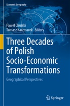 Pawe Churski, Pawe¿ Churski, Pawel Churski, Kaczmarek, Tomasz Kaczmarek - Three Decades of Polish Socio-Economic Transformations