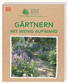 Zia Allaway, DK Verlag - Grünes Gartenwissen. Gärtnern mit wenig Aufwand