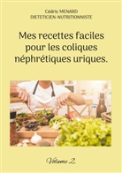 Cédric Menard - Mes recettes faciles pour les coliques néphrétiques uriques.