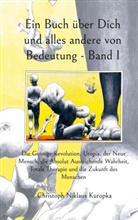 Christoph Niklaus Kuropka - Ein Buch über Dich und alles andere von Bedeutung - Band I