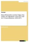 Anonymous - Blasen-Wirtschaften und ihre Folgen. Eine Analyse der Tulpenkrise (1634-1637) und der US-Immobilienkrise (2000-2007)