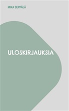 Mika Seppälä - Uloskirjauksia