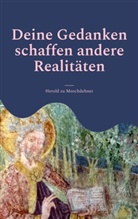 Herold Zu Moschdehner - Deine Gedanken schaffen andere Realitäten