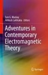Tom G Mackay, Lakhtakia, Akhlesh Lakhtakia, Tom G. Mackay - Adventures in Contemporary Electromagnetic Theory