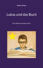 Rainer Schulz - Lukas und das Buch