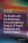 Paolo Bucciarelli, Dario Martinelli - The Beatles and the Beatlesque: A Crossdisciplinary Analysis of Sound Production and Stylistic Impact