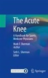 Mark F Sherman, Mark F. Sherman - The Acute Knee