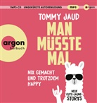 Tommy Jaud, Tommy Jaud - Man müsste mal - Nix gemacht und trotzdem happy, 1 Audio-CD, 1 MP3 (Hörbuch)