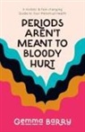 Gemma Barry - Periods Aren't Meant To Bloody Hurt