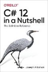 Joseph Albahari, Albahari Joseph - C# 12 in a Nutshell