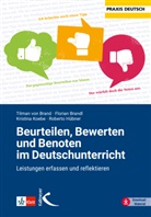 Tilman von Brand, Florian Brandl, Roberto Hübner, Kristina Koebe - Beurteilen, Bewerten und Benoten im Deutschunterricht