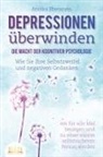 Annika Ebenstein - DEPRESSIONEN &Uuml;BERWINDEN - Die Macht der kognitiven Psychologie: Wie Sie Ihre Selbstzweifel und negativen Gedanken ein f&uuml;r alle Mal besiegen und zu einer enorm selbstsicheren Person werden
