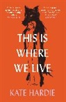 Kate Hardie - This Is Where We Live
