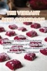 Timothy Parker - The Vibrant Beet Cookbook