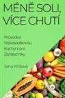 Jana K¿í¿ová - Mén¿ Soli, Více Chutí