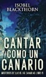 Isobel Blackthorn - Cantar como un Canario