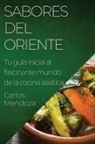 Carlos Mendoza - Sabores del Oriente