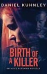 Daniel Kuhnley - Birth Of A Killer