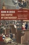 John R. Tyson - Born in Crisis and Shaped by Controversy, Volume 2