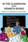 Ann George, M. Elizabeth Weiser - In the Classroom with Kenneth Burke