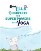Serenity Yoga - How Ella Discovered Her Superpowers With Yoga